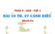 Bài 10 trang 27 Toán 9 Cánh diều Tập 1